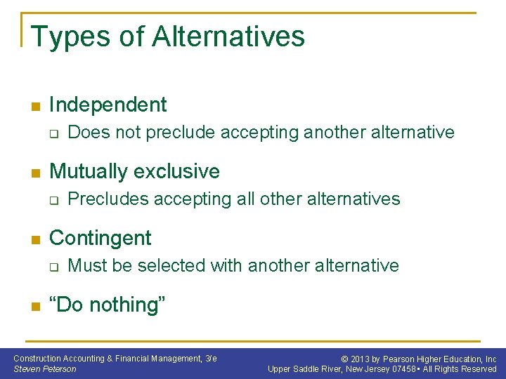 Types of Alternatives n Independent q n Mutually exclusive q n Precludes accepting all