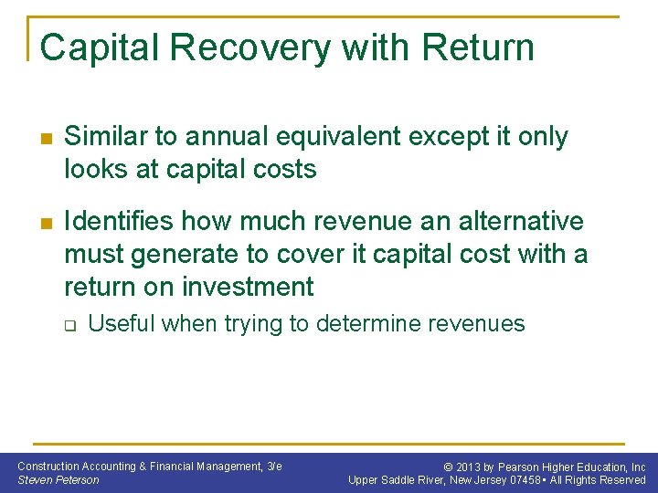 Capital Recovery with Return n Similar to annual equivalent except it only looks at