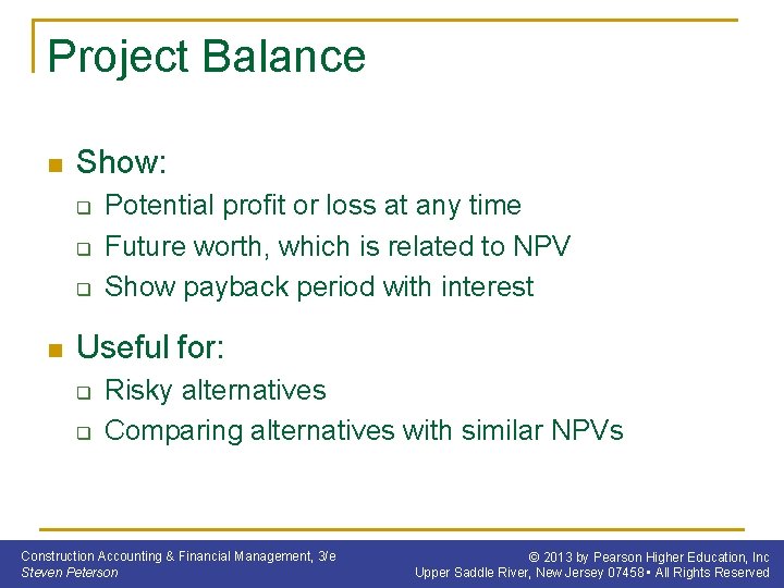 Project Balance n Show: q q q n Potential profit or loss at any