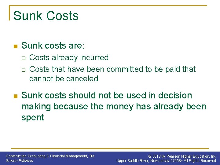 Sunk Costs n Sunk costs are: q q n Costs already incurred Costs that