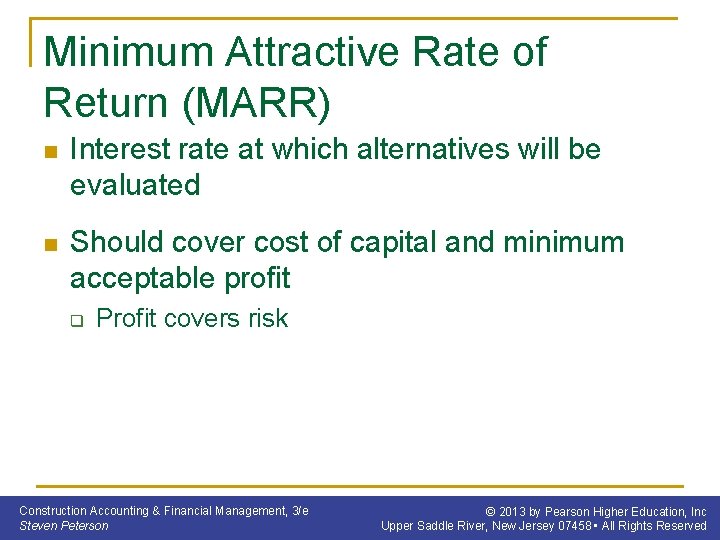 Minimum Attractive Rate of Return (MARR) n Interest rate at which alternatives will be