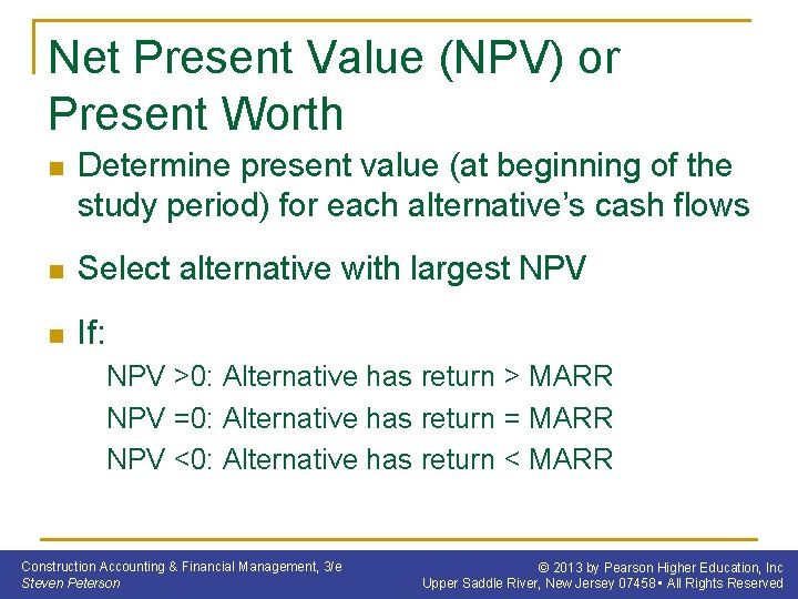 Net Present Value (NPV) or Present Worth n Determine present value (at beginning of