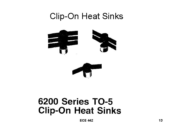 Clip-On Heat Sinks ECE 442 13 