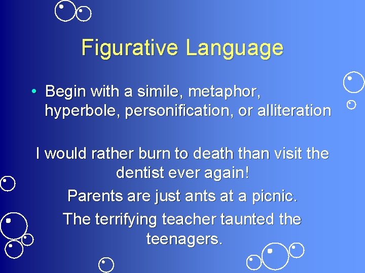 Figurative Language • Begin with a simile, metaphor, hyperbole, personification, or alliteration I would