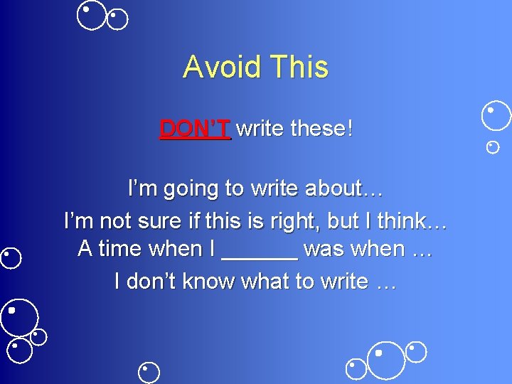 Avoid This DON’T write these! I’m going to write about… I’m not sure if