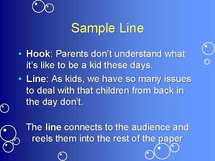 Sample Line • Hook: Parents don’t understand what it’s like to be a kid