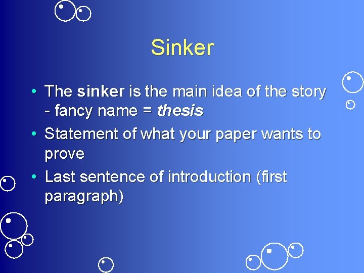 Sinker • The sinker is the main idea of the story - fancy name