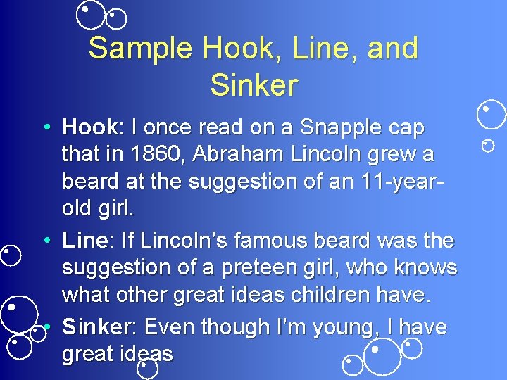 Sample Hook, Line, and Sinker • Hook: I once read on a Snapple cap