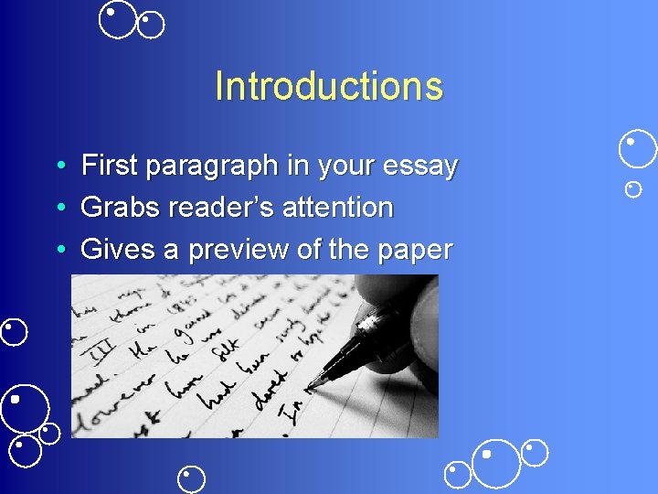 Introductions • • • First paragraph in your essay Grabs reader’s attention Gives a