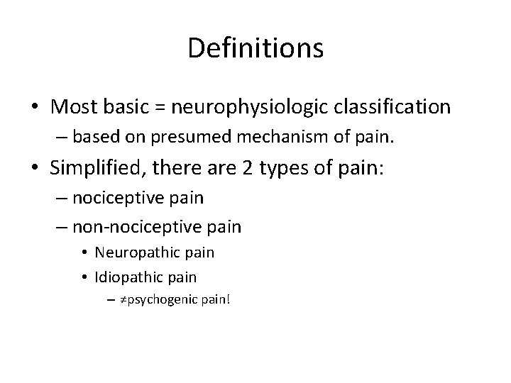 Definitions • Most basic = neurophysiologic classification – based on presumed mechanism of pain.