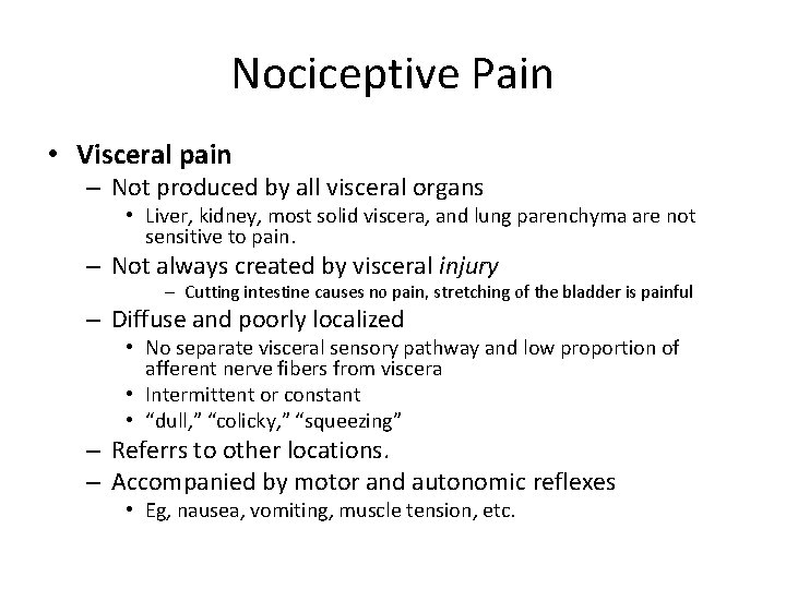 Nociceptive Pain • Visceral pain – Not produced by all visceral organs • Liver,