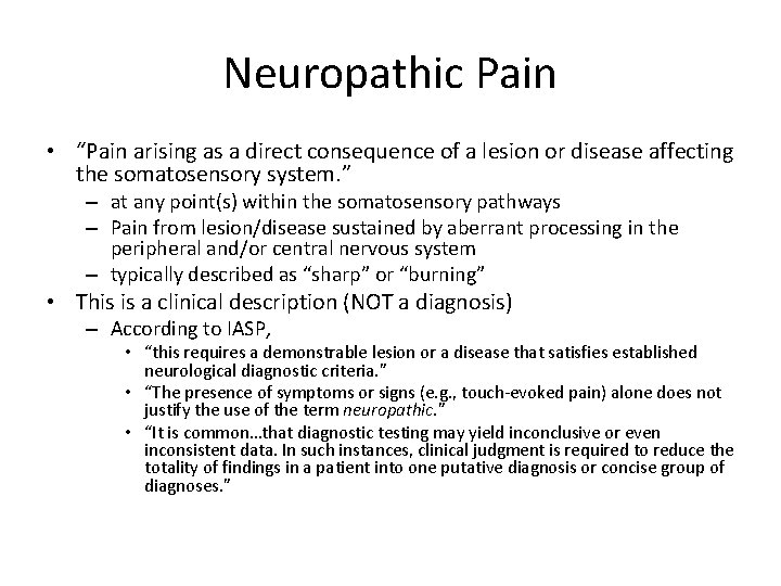 Neuropathic Pain • “Pain arising as a direct consequence of a lesion or disease