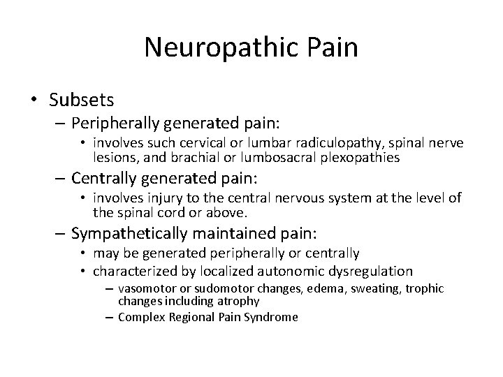 Neuropathic Pain • Subsets – Peripherally generated pain: • involves such cervical or lumbar