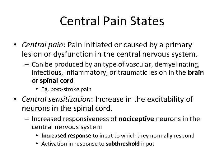 Central Pain States • Central pain: Pain initiated or caused by a primary lesion