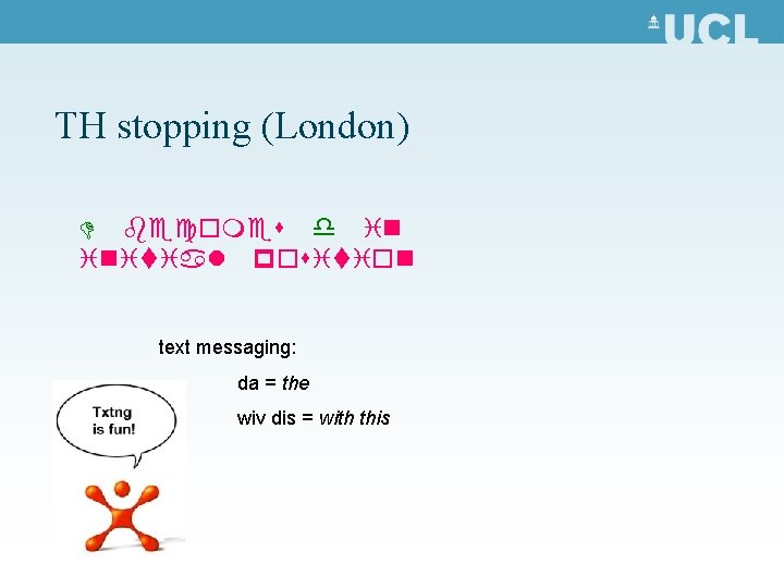 TH stopping (London) D becomes d in initial position text messaging: da = the