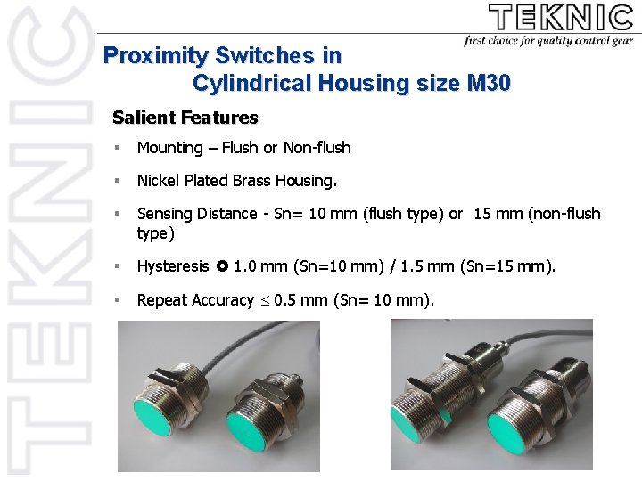Proximity Switches in Cylindrical Housing size M 30 Salient Features § Mounting – Flush