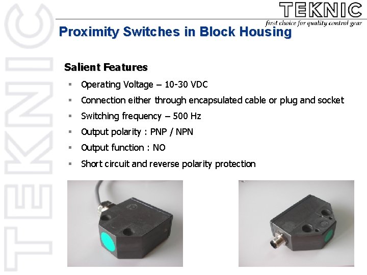 Proximity Switches in Block Housing Salient Features § Operating Voltage – 10 -30 VDC