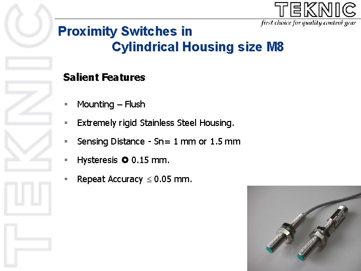 Proximity Switches in Cylindrical Housing size M 8 Salient Features § Mounting – Flush