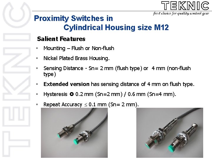 Proximity Switches in Cylindrical Housing size M 12 Salient Features § Mounting – Flush