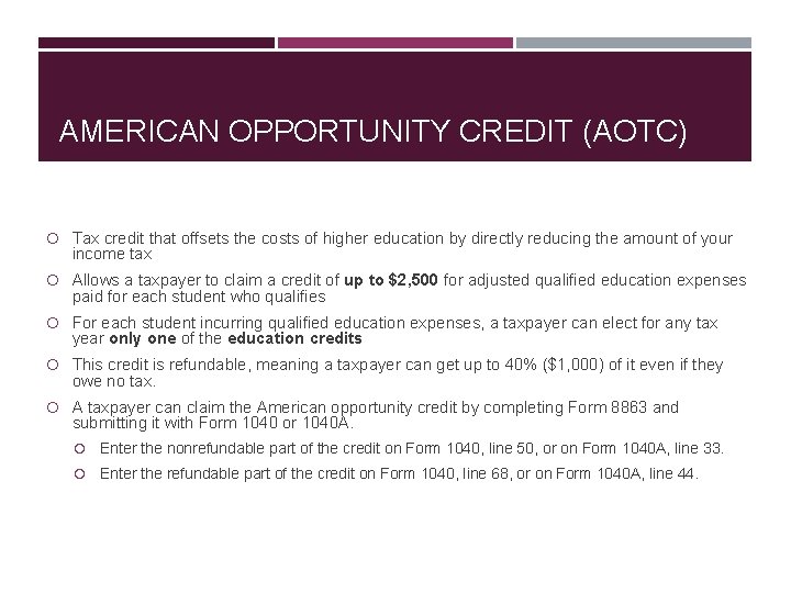 AMERICAN OPPORTUNITY CREDIT (AOTC) Tax credit that offsets the costs of higher education by