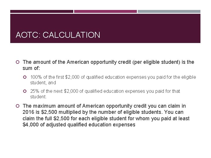 AOTC: CALCULATION The amount of the American opportunity credit (per eligible student) is the