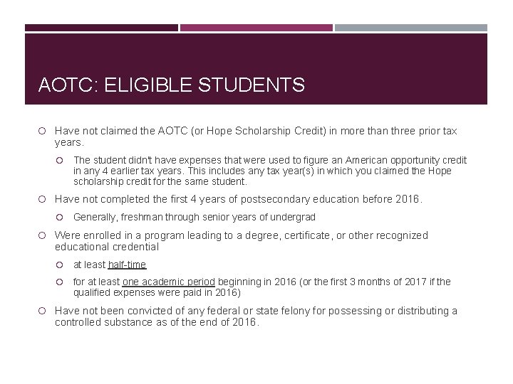 AOTC: ELIGIBLE STUDENTS Have not claimed the AOTC (or Hope Scholarship Credit) in more