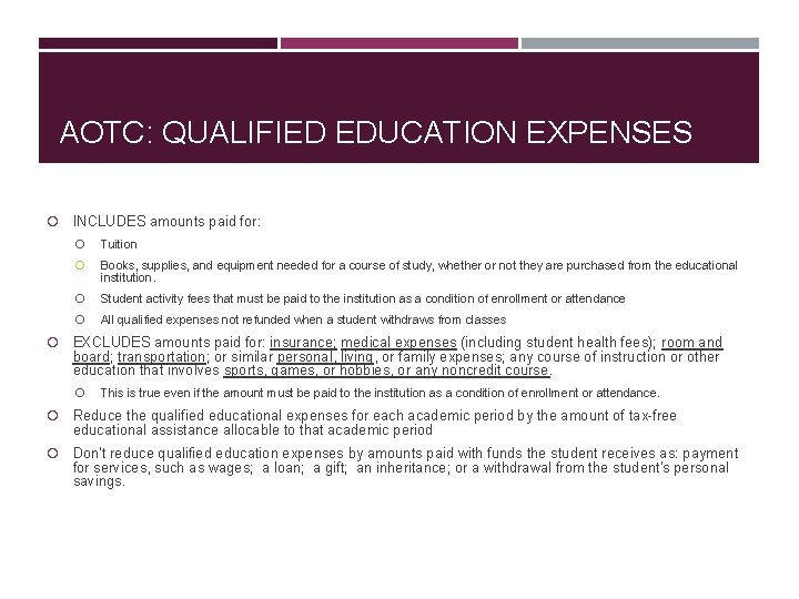 AOTC: QUALIFIED EDUCATION EXPENSES INCLUDES amounts paid for: Tuition Books, supplies, and equipment needed