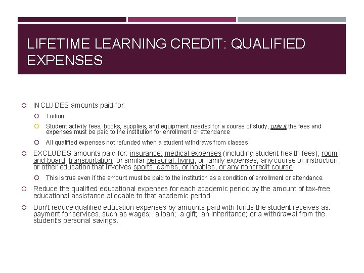 LIFETIME LEARNING CREDIT: QUALIFIED EXPENSES INCLUDES amounts paid for: Tuition Student activity fees, books,