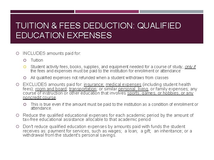 TUITION & FEES DEDUCTION: QUALIFIED EDUCATION EXPENSES INCLUDES amounts paid for: Tuition Student activity