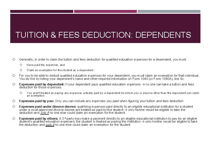 TUITION & FEES DEDUCTION: DEPENDENTS Generally, in order to claim the tuition and fees