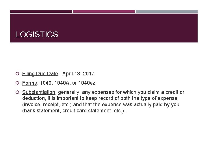 LOGISTICS Filing Due Date: April 18, 2017 Forms: 1040, 1040 A, or 1040 ez