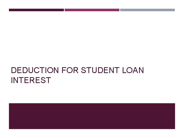 DEDUCTION FOR STUDENT LOAN INTEREST 