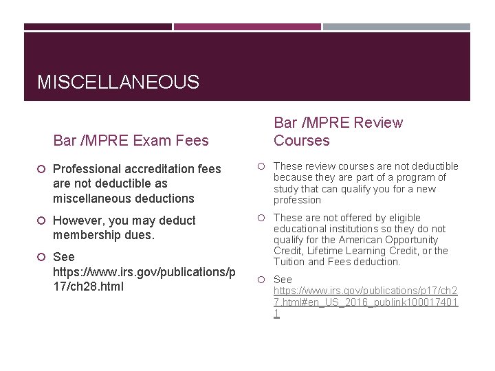 MISCELLANEOUS Bar /MPRE Exam Fees Professional accreditation fees are not deductible as miscellaneous deductions