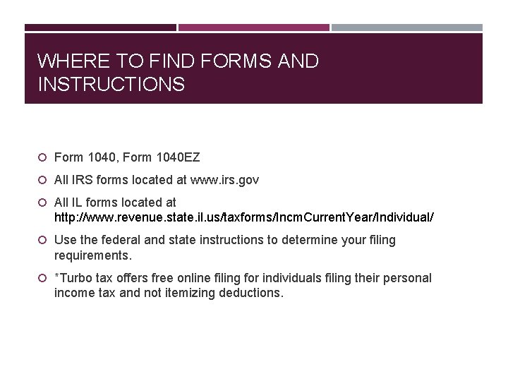 WHERE TO FIND FORMS AND INSTRUCTIONS Form 1040, Form 1040 EZ All IRS forms