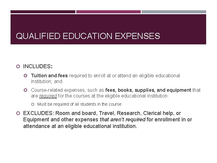 QUALIFIED EDUCATION EXPENSES INCLUDES: Tuition and fees required to enroll at or attend an