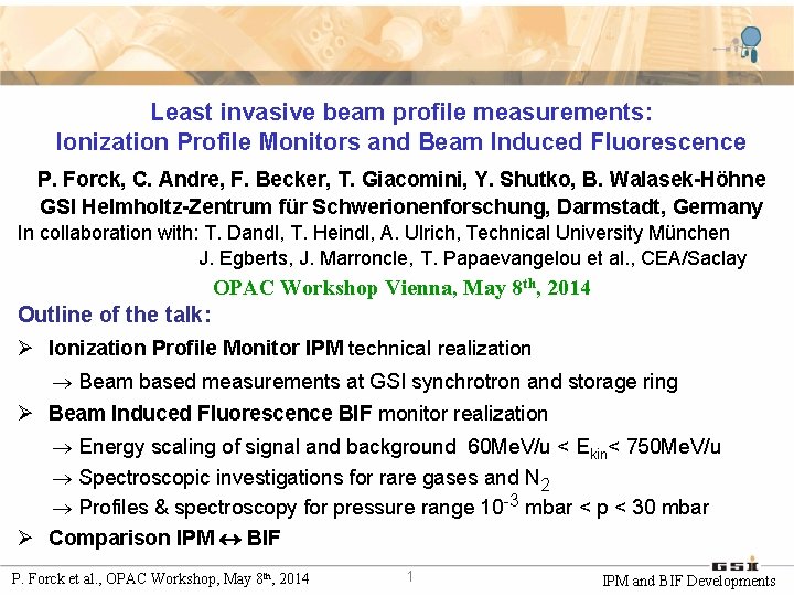 Least invasive beam profile measurements: Ionization Profile Monitors and Beam Induced Fluorescence P. Forck,