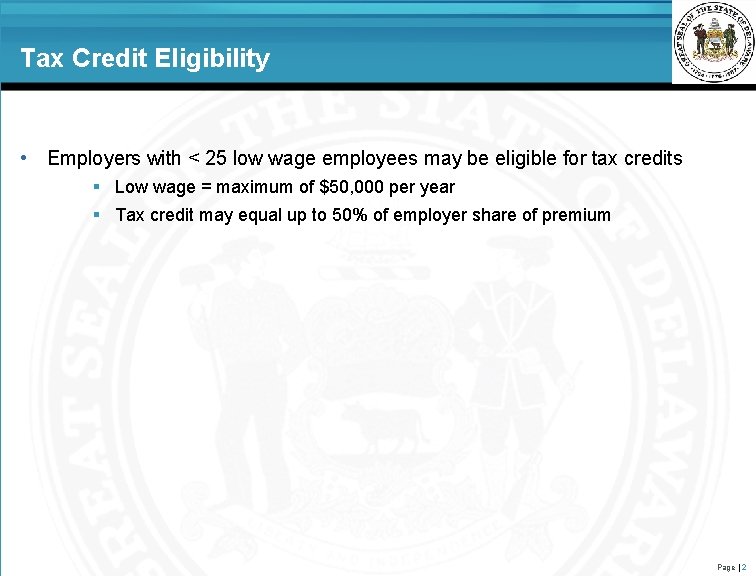 Tax Credit Eligibility • Employers with < 25 low wage employees may be eligible