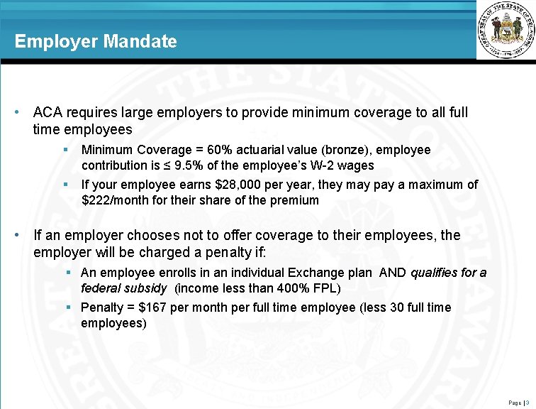 Employer Mandate • ACA requires large employers to provide minimum coverage to all full