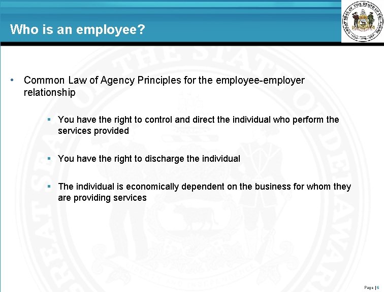 Who is an employee? • Common Law of Agency Principles for the employee-employer relationship