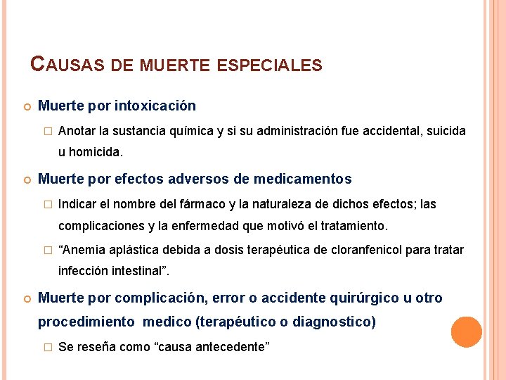 CAUSAS DE MUERTE ESPECIALES Muerte por intoxicación � Anotar la sustancia química y si