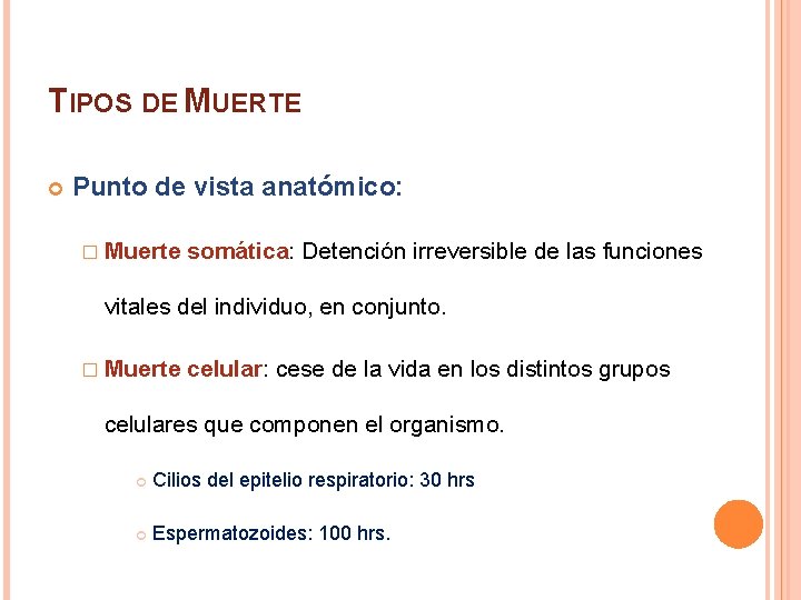 TIPOS DE MUERTE Punto de vista anatómico: � Muerte somática: Detención irreversible de las