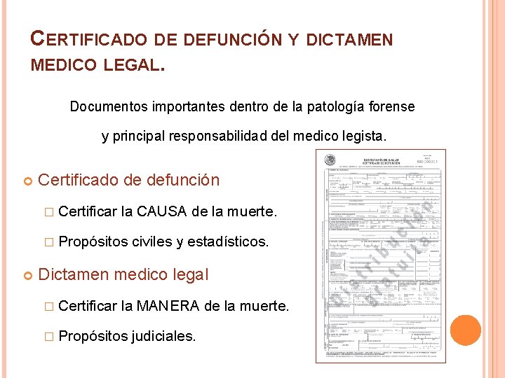 CERTIFICADO DE DEFUNCIÓN Y DICTAMEN MEDICO LEGAL. Documentos importantes dentro de la patología forense