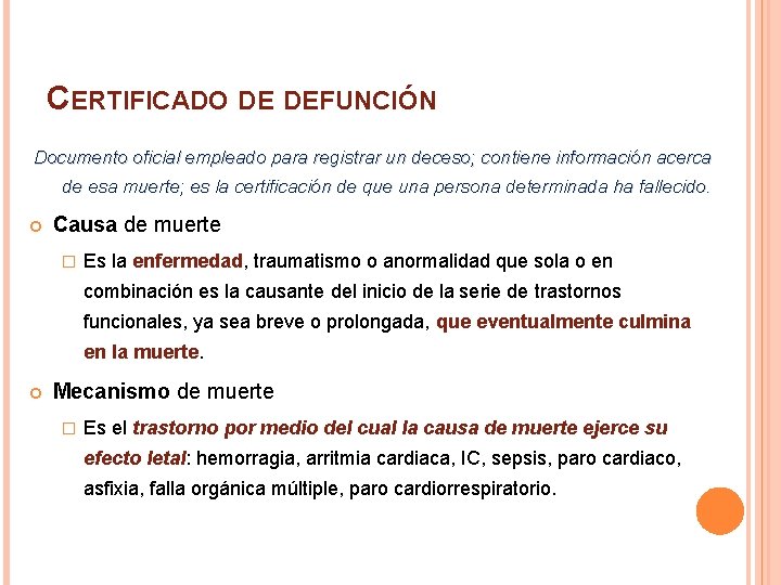 CERTIFICADO DE DEFUNCIÓN Documento oficial empleado para registrar un deceso; contiene información acerca de