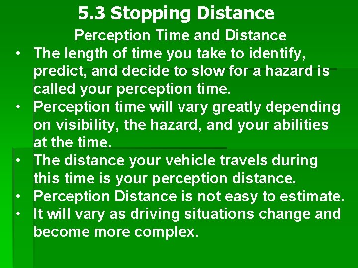 5. 3 Stopping Distance • • • Perception Time and Distance The length of