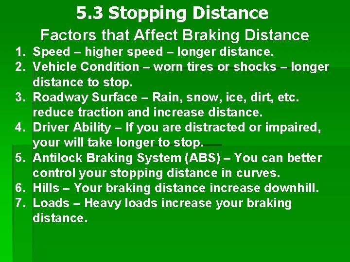 5. 3 Stopping Distance Factors that Affect Braking Distance 1. Speed – higher speed