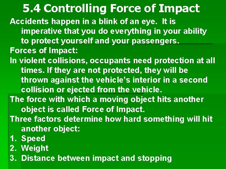 5. 4 Controlling Force of Impact Accidents happen in a blink of an eye.