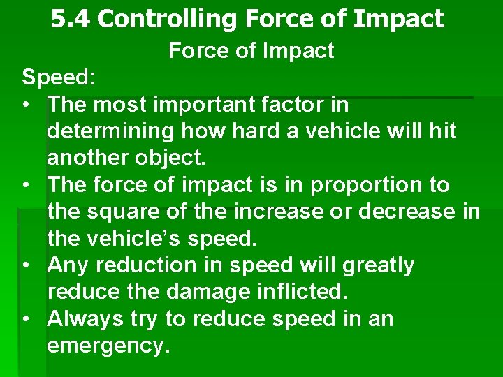 5. 4 Controlling Force of Impact Speed: • The most important factor in determining