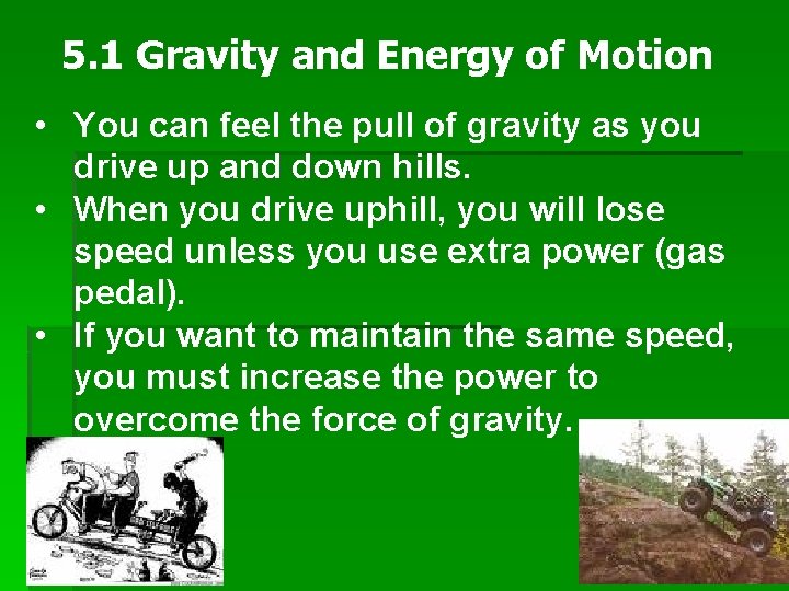 5. 1 Gravity and Energy of Motion • You can feel the pull of