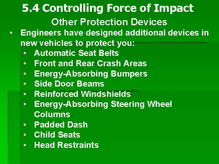 5. 4 Controlling Force of Impact Other Protection Devices • Engineers have designed additional