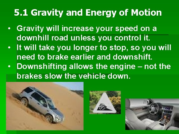 5. 1 Gravity and Energy of Motion • Gravity will increase your speed on
